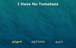  I Have No Tomatoes Screenshot